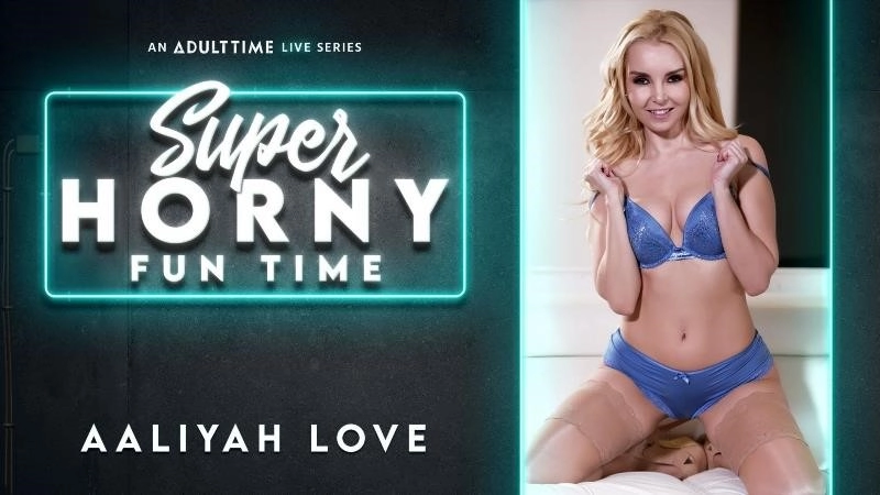 Aaliyah Love - Super Horny Fun Time