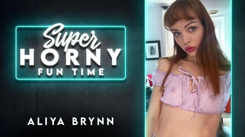 Aliya Brynn - Super Horny Fun Time