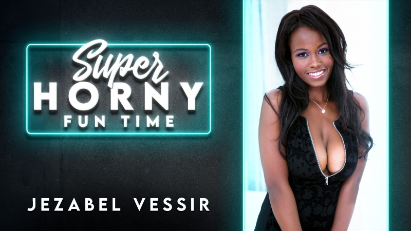 Jezabel Vessir - Super Horny Fun Time