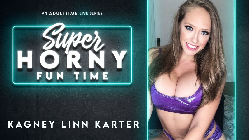 Kagney Linn Karter - Super Horny Fun Time