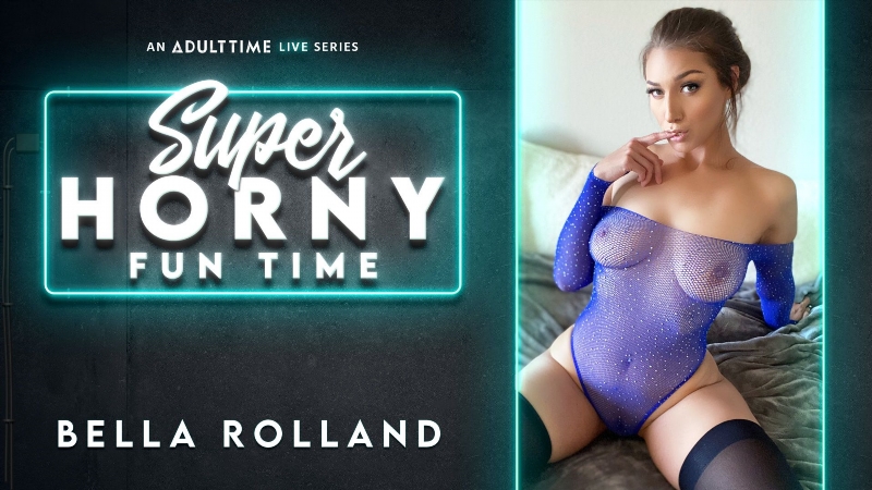 Bella Rolland - Super Horny Fun Time