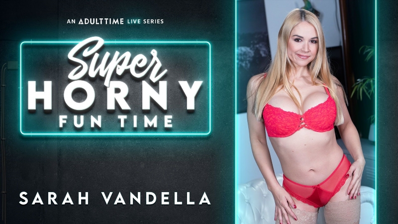 Sarah Vandella - Super Horny Fun Time