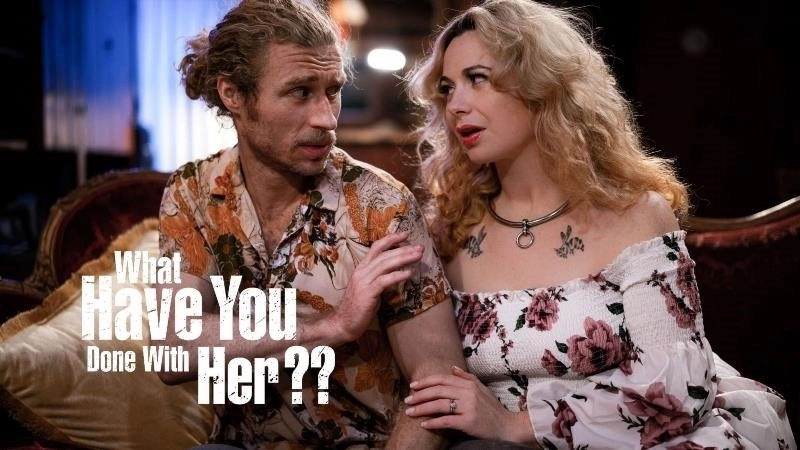 What Have You Done With Her