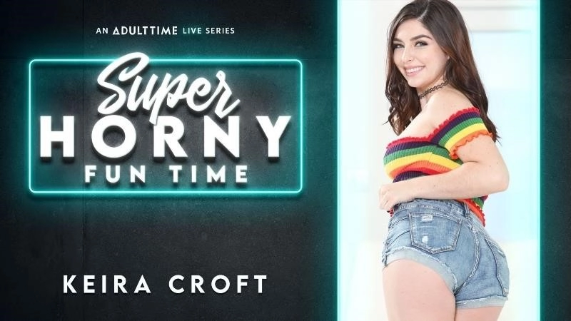 Keira Croft - Super Horny Fun Time